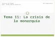 Tema 11: La crisis de la monarquía Historia de España Prof. Javier García Francisco IES Complutense