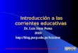 Introducción a las corrientes educativas Dr. Luis Sime Poma 2010  Creative Commons Reconocimiento-No comercial-Sin obras