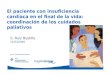 El paciente con insuficiencia cardiaca en el final de la vida: coordinación de los cuidados paliativos S. Ruiz Bustillo 21/03/2009