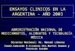 ENSAYOS CLINICOS EN LA ARGENTINA - AÑO 2003 ADMINISTRACIÓN NACIONAL DE MEDICAMENTOS, ALIMENTOS Y TECNOLOGÍA MÉDICA Director Nacional: Dr. Manuel Limeres