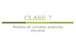 CLASE 7 Modelos de variables aleatorias discretas