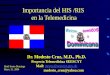 Importancia del HIS /RIS en la Telemedicina Dr. Modesto Cruz, M.D., Ph.D. Proyecto Telemedicina SEESCYT Mail: mcruz@seescyt.gov.domcruz@seescyt.gov.do