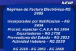 Régimen de Factura Electrónica-RG 2485 Incorporados por Notificacion – RG 2904 Proced. especial- C.A.E.A RG 2904 Exportadores – RG 2758 Proveedores del