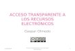 ACCESO TRANSPARENTE A LOS RECURSOS ELECTRÓNICOS Gaspar Olmedo 17/06/2014 Acceso transparente a los recursos electrónicos 1