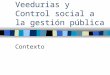 Veedurias y Control social a la gestión pública Contexto