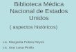 Biblioteca Médica Nacional de Estados Unidos ( aspectos históricos) Lic. Margarita Pobea Reyes Lic. Ana Luisa Pinillo