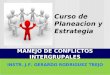 MANEJO DE CONFLICTOS INTERGRUPALES INSTR. J.F. GERARDO RODRIGUEZ TREJO Curso de Planeacion y Estrategia