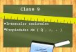 Clase 9 Intercalar racionales Propiedades de ( Q, +,. )
