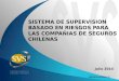 Julio 2014 SISTEMA DE SUPERVISION BASADO EN RIESGOS PARA LAS COMPAÑIAS DE SEGUROS CHILENAS Adriana Ardiles N