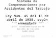 Sistema de Compensaciones por Accidentes del Trabajo Ley Núm. 45 del 18 de abril de 1935, según enmendada Prof. Ana Delia Trujillo-Jiménez Univ. Interamericana