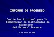 24 de enero de 2006 Comité Institucional para la Elaboración de Instrumentos de Evaluación del Personal Docente INFORME DE PROGRESO