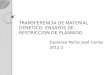 TRANSFERENCIA DE MATERIAL GENETICO: ENSAYOS DE RESTRICCION DE PLASMIDO Espinosa Muñiz José Carlos 2011-2