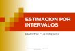 ESTIMACION POR INTERVALOS Métodos cuantitativos Métodos Cuantitativos 2014 - Ing. Gonzalo Flores Muñoz