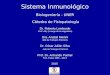 Sistema Inmunológico Bioingeniería - UNER Cátedra de Fisiopatología Dr. Roberto Lombardo Prof. Adj. (a cargo de la asignatura) Dra. Anabel Merlini Jefe