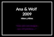 Ana & Wolf 2009 Hitos y Ritos “Más vale una imagen que mil palabras …”