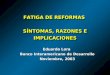 FATIGA DE REFORMAS SÍNTOMAS, RAZONES E IMPLICACIONES Eduardo Lora Banco Interamericano de Desarrollo Noviembre, 2003