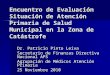 Encuentro de Evaluación Situación de Atención Primaria de Salud Municipal en la Zona de Catástrofe Dr. Patricio Pinto Leiva Secretario de Finanzas Directiva