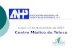 Lunes 12 de Noviembre de 2007 Centro Médico de Toluca ASOCIACIÓN NACIONAL DE HOSPITALES PRIVADOS, A.C
