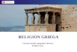 RELIGION GRIEGA Ciencias sociales, geografía e historia Primer Curso