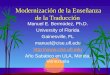 Modernización de la Enseñanza de la Traducción Manuel E. Bermúdez, Ph.D. University of Florida Gainesville, FL manuel@cise.ufl.edu 