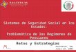 Sistemas de Seguridad Social en los Estados: Problemática de los Regímenes de Pensiones Retos y Estrategias Zacatecas, Zac Julio 29, 2005