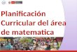 Planificación Curricular del área de matematica. ENFOQUE DEL ÁREA DE MATEMATICA