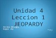 Unidad 4 Leccion 1 JEOPARDY Ritika Dhingra Kopal Jha Spanish 2 4/7/15