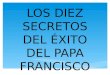 LOS DIEZ SECRETOS DEL ÉXITO DEL PAPA FRANCISCO. SENCILLEZ 1- SENCILLEZ