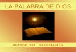 LA PALABRA DE DIOS ARCHIVO #31 ECLESIASTÉS LA PALABRA DE DIOS ECLESIASTES ( COHÉLET) ECLESIASTES (COHÉLET) En este libro se van exponiendo las reflexiones