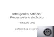 Inteligencia Artificial Procesamiento sintáctico Primavera 2008 profesor: Luigi Ceccaroni