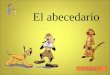 El abecedario Adaptación : Prof. Ania Castillo. 2º básicos 2011