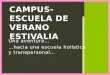Una aventura… …hacia una escuela holística y transpersonal… CAMPUS-ESCUELA DE VERANO ESTIVALIA
