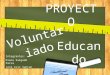 PROYEC TO Voluntaria do Educan do Integrantes: Diana Salgado Parra José Luis Sancan 2 3 4 5 6 7 8 9 10 11 12