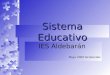 Sistema Educativo IES Aldebarán Mayo 2009 Alcobendas