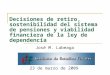 Decisiones de retiro, sostenibilidad del sistema de pensiones y viabilidad financiera de la ley de dependencia José M. Labeaga 23 de marzo de 2009