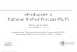 1  letelier/pub Introducción a Rational Unified Process (RUP) Patricio Letelier letelier@dsic.upv.es Departamento Sistemas Informáticos