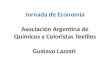 Jornada de Economía Asociación Argentina de Químicos y Coloristas Textiles Gustavo Lazzari