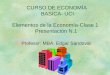 CURSO DE ECONOMÍA BASICA- UCI Profesor: MBA. Edgar Sandoval Elementos de la Economía-Clase 1 Presentación N.1