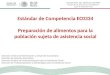 Estándar de Competencia EC0334 Preparación de alimentos para la población sujeta de asistencia social Dirección General de Alimentación y Desarrollo Comunitario