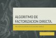 ALGORITMO DE FACTORIZACION DIRECTA. SOLUCION DE SISTEMAS DE ECUACIONES LINEALES. JULIO CESAR GARCIA VARGAS