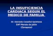 LA INSUFICIENCIA CARDIACA SEGUN EL MEDICO DE FAMILIA Dr. Gonzalo Casañal Quintana EAP Morata de Jalón (Zaragoza)