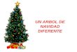 UN ARBOL DE NAVIDAD DIFERENTE Quisiera Señor, en esta Navidad armar un árbol dentro de mi corazón y colgar en él, en vez de regalos, los nombres de todos
