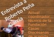 Entrevista a Roberto Peña García Actual coordinador técnico de la Fundación Casas Diocesanas de acogida Cáritas Granada