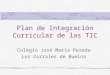 Plan de Integración Curricular de las TIC Colegio José María Pereda Los Corrales de Buelna