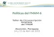 Políticas del FMAM-6 Taller de Circunscripción Ampliada del FMAM Asunción, Paraguay 14 y 15 de Abril de 2015