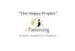 “The Happy Project” Lengua: española e inglesa.  ome A propuesta del alumnado del tercer ciclo, quien presentó el