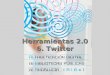 Herramientas 2.0 6. Twitter. Microblogs: Twitter Micro publicaciones en la mínima expresión