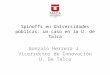 Spinoffs en Universidades públicas: un caso en la U. de Talca Gonzalo Herrera J. Vicerrector de Innovación U. De Talca