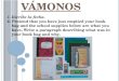 VÁMONOS 1.Escribe la fecha. 2. Pretend that you have just emptied your book bag and the school supplies below are what you have. Write a paragraph describing