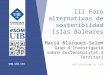 Www.uib.cat III Foro alternativas de sostenibiidad Islas Baleares Macià Blázquez-Salom Grup d’Investigació sobre Sostenibilitat i Territori mblazquez@uib.cat